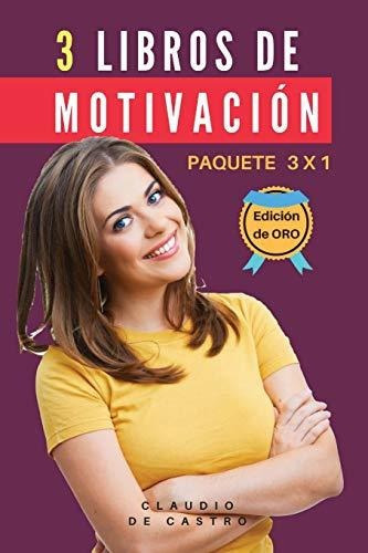 3 Libros de Motivaci n - Paquete 3 X 1, de Claudio De Castro., vol. N/A. Editorial CreateSpace Independent Publishing Platform, tapa blanda en español, 2017
