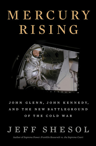 Mercury Rising: John Glenn, John Kennedy, And The New Battleground Of The Cold War, De Shesol, Jeff. Editorial W. W. Norton & Company, Tapa Dura En Inglés