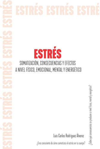 Libro:estrés: Somatización, Consecuencias Y Efectos A Nivel