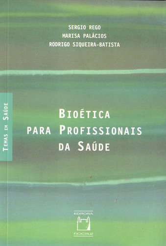 Bioética para profissionais de saúde, de Rego, Sérgio. Série Temas em saúde Editora Fundação Oswaldo Cruz, capa mole em português, 2009