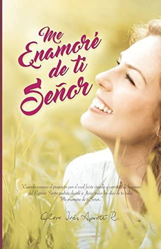Libro: Me Enamoré De Ti Señor (spanish Edition)