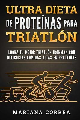 Ultra Dieta De Proteinas Para Triatlon : Logra Tu Mejor T...