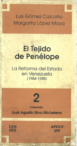 El Tejido De Penelope Reforma Del Estado En Venezuela 1988