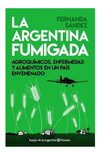 Sández: La Argentina Fumigada