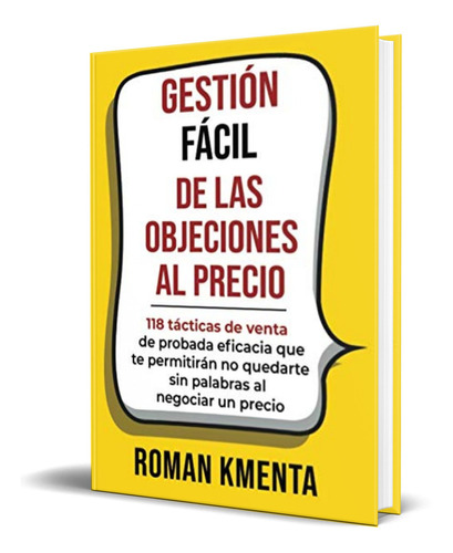 GESTIÓN FÁCIL DE LAS OBJECIONES AL PRECIO, de Roman Kmenta. Editorial VoV media, tapa blanda en español, 2020