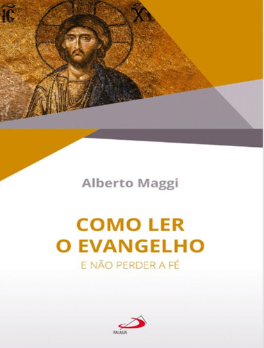 Como Ler O Evangelho - E Nao Perder A Fe, De Maggi, Alberto. Editorial Paulus, Tapa Mole, Edición 1 En Português, 2023