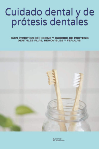 Libro: Cuidado Dental Y De Prótesis Dentales.: Guia Practica