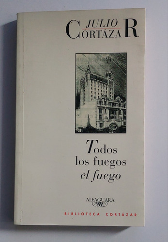 Libro Julio Cortazar- Todos Los Fuegos El Fuego- Alfaguara-