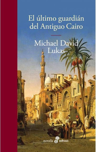 El Ultimo Guardian Del Antiguo Cairo - Lukas Michael David