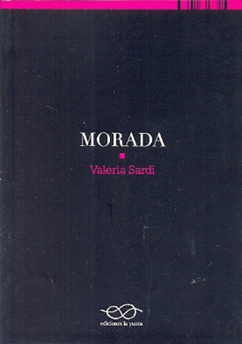 Morada, De Valeria Sardi. Editorial Ediciones La Yunta, Tapa Blanda, Edición 1 En Español