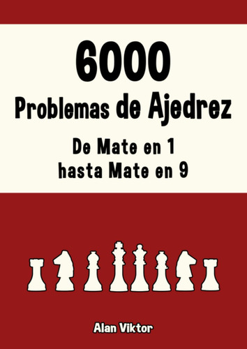 Libro 6000 Problemas De Ajedrez De Mate En 1 Hasta Mate En 9