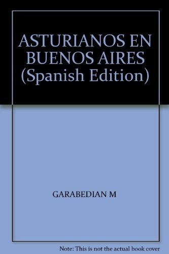 Asturianos En Buenos Aires - Marcelo Garbedian