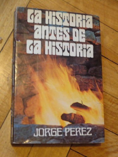 La Historia Antes De La Historia. Jorge Perez Revisar&-.