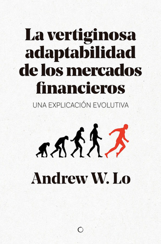 La vertiginosa adaptabilidad de los mercados financieros, de LO, ANDREW W.. Editorial Antoni Bosch Editor, S.A., tapa blanda en español