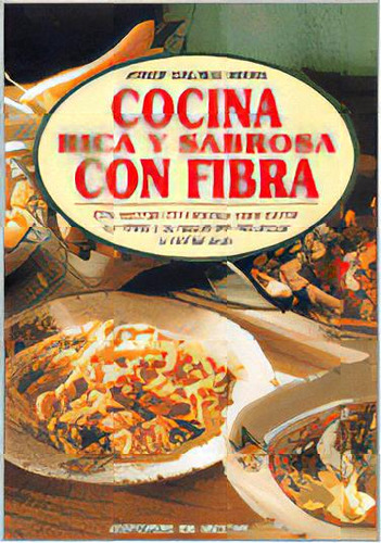 Cocina Rica Y Sabrosa Con Fibra, De Dalmau Riera Josep. Serie N/a, Vol. Volumen Unico. Editorial De Vecchi, Tapa Blanda, Edición 1 En Español, 1998