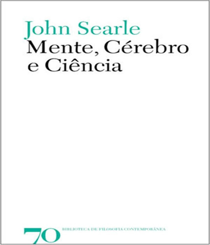 Mente, Cérebro E Ciência: Mente, Cérebro E Ciência, De Searle, John. Editora Edicoes 70 (almedina), Capa Mole, Edição 1 Em Português