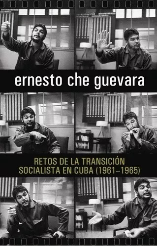 Che Guevara - Retos De La Transición Socialista En Cuba 1961