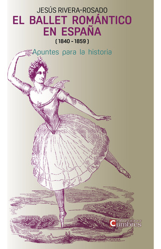 El Ballet Romantico En Espana (1840-1859) Rivera-rosado, J