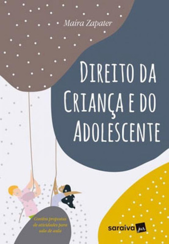 Direito Da Criança E Do Adolescente - 1ª Edição De 2019, De Zapater, Maira Cardoso. Editora Saraiva Jur, Capa Mole Em Português