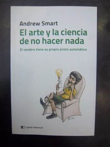 El Arte Y La Ciencia De No Hacer Nada - Andrew Smart