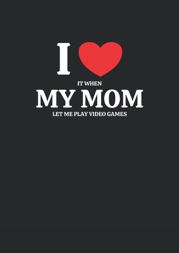 Libro: Me Encanta Cuando Mi Mamá Me Deja Jugar Videojuegos: