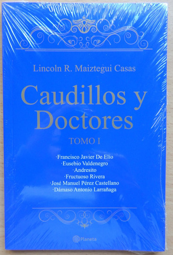 Caudillos Y Doctores Tomo I Lincoln R. Maiztegui Casas