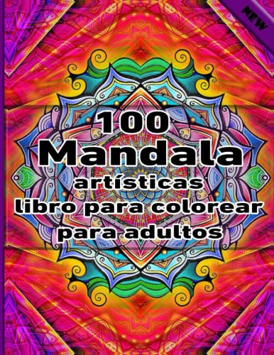 100 Mandala Artisticas Libro Para Colorear Para Adultos: Un