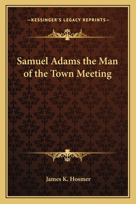 Libro Samuel Adams The Man Of The Town Meeting - Hosmer, ...