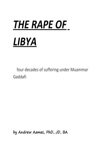 The Rape Of Libya Four Decades Of Suffering Under Moammar Ga