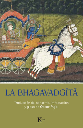 LA BHAGAVAD GITA, de PUJOL OSCAR. Editorial Kairós, tapa blanda en español, 2023