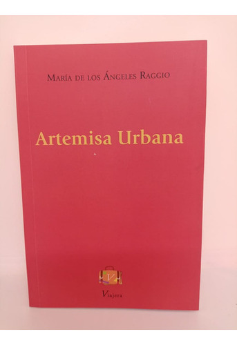 Artemisa Urbana - M. A. Raggio - Viajera - Usado 