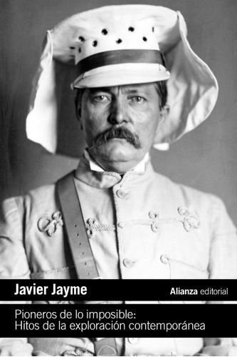 PIONEROS DE LO IMPOSIBLE, de JAYME, JAVIER. Alianza Editorial, tapa blanda en español