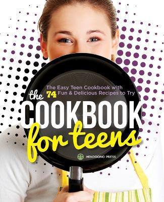 Cookbook For Teens : The Easy Teen Cookbook With 74 Fun &...