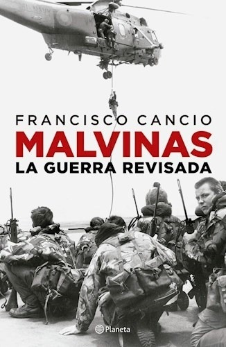 Libro Malvinas, La Guerra Revisada - F. Cancio - Planeta