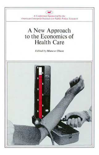 New Approach To The Economics Of Health Care, De Olson, Mancur. Editorial Aei Pr, Tapa Blanda En Inglés