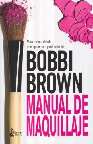 Bobbi  Brown - Manual De Maquillaje De Bobbi