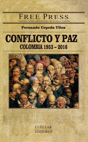 Conflicto Y Paz: Colombia 1953-2016, De Fernando Cepeda Ulloa. Editorial Cuellar Editores, Tapa Blanda, Edición 2016 En Español