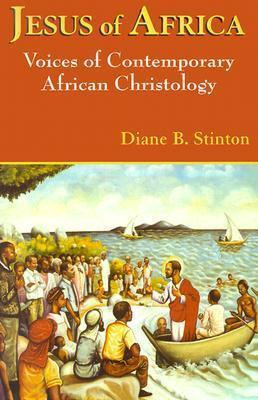 Jesus Of Africa : Voices Of Contemporary African Christol...