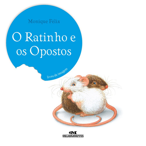 O Ratinho e os Opostos, de Félix, Monique. Série Ratinho Editora Melhoramentos Ltda., capa mole em português, 1899