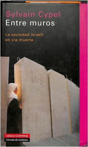 Entre Muros La Sociedad Israelí En Vía Muerta  (libro)