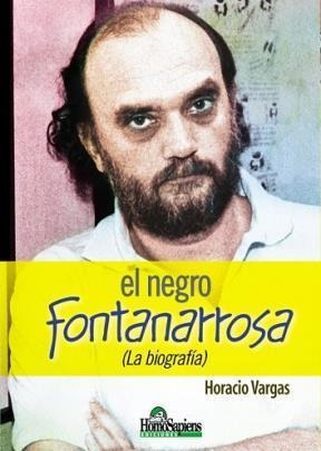 Negro Fontanarrosa, El  La Biografia