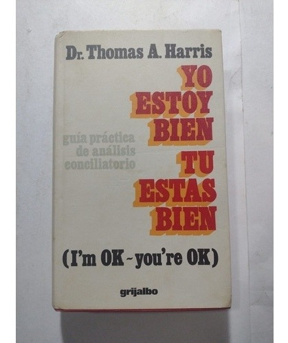 Yo Estoy Bien, Tu Estás Bien- Thomas A Harris- Tapa Dura