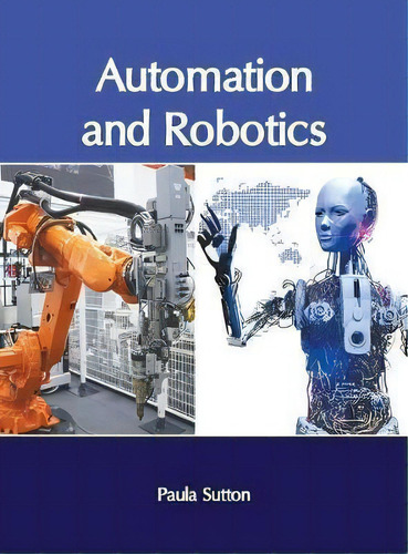 Automation And Robotics, De Paula Sutton., Vol. 1. Editorial Clanrye International, Tapa Dura En Inglés