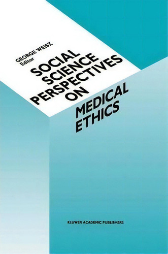 Social Science Perspectives On Medical Ethics, De George Weisz. Editorial Springer, Tapa Dura En Inglés