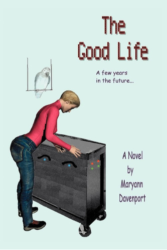 Libro:  The Good Life: A Few Years In The Future