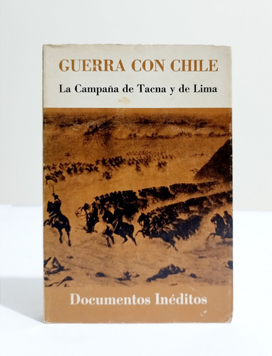 Guerra Con Chile La Campaña De Tacna Y De Lima / Documentos 