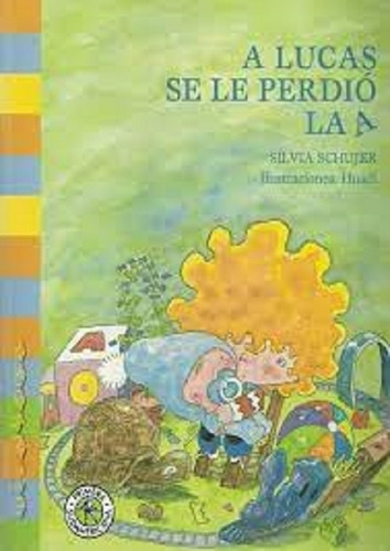 A Lucas Se Le Perdio La A -  Schujer - Sudamericana