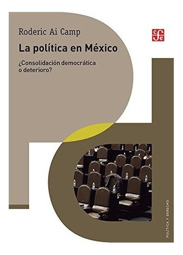 La Política En México ¿consolidación Democrática O Deterioro