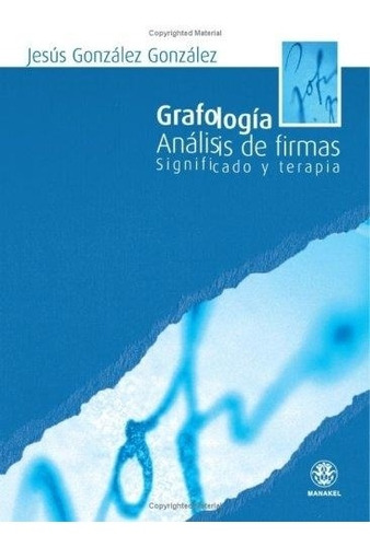 Grafologia . Analisis De Firmas Significado Y Terapia