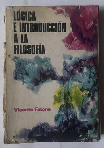 Lógica E Introducción A La Filosofía / Vicente Fatone  H6